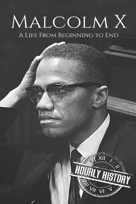 Malcolm X: Egy élet a kezdetektől a végéig - Malcolm X: A Life From Beginning to End