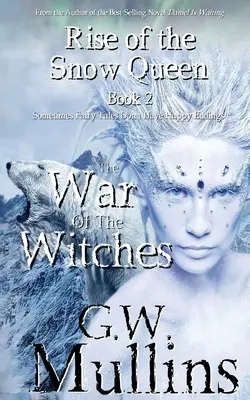 A hókirálynő felemelkedése Második könyv: A boszorkányok háborúja - Rise Of The Snow Queen Book Two: The War Of The Witches