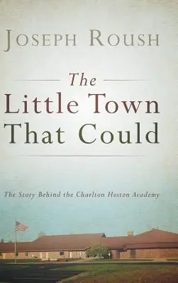 A kisváros, amelyik tudott: A Charlton Heston Akadémia története - The Little Town That Could: The Story Behind the Charlton Heston Academy
