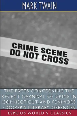 A Connecticutban a közelmúltban lezajlott bűnügyi karnevállal kapcsolatos tények és Fenimore Cooper irodalmi bűncselekményei (Esprios Clas - The Facts Concerning the Recent Carnival of Crime in Connecticut, and Fenimore Cooper's Literary Offences (Esprios Clas