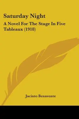 Szombat este: Egy színpadi regény öt tablóban (1918) - Saturday Night: A Novel For The Stage In Five Tableaux (1918)