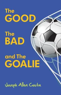 A jó, a rossz és a kapus - The Good The Bad and The Goalie