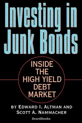 Befektetés ócska kötvényekbe: A magas hozamú adósságpiac belsejében - Investing in Junk Bonds: Inside the High Yield Debt Market