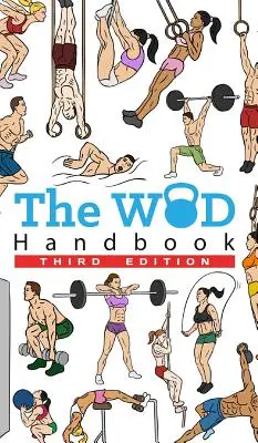 Příručka WOD - 3. vydání: Více než 280 stran krásně ilustrovaných WODů. - The WOD Handbook - 3rd Edition: Over 280 pages of beautifully illustrated WOD's