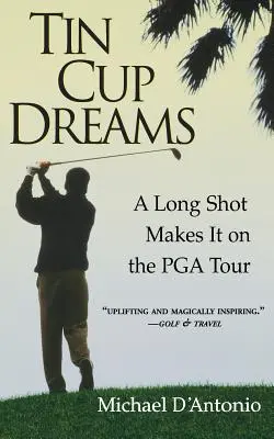 Bádogcsésze álmok: A Long Shot bejutott a PGA Tourra - Tin Cup Dreams: A Long Shot Makes It on the PGA Tour