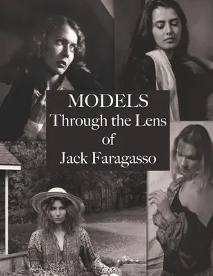 Modellek: Jack Faragasso lencséjén keresztül - Models: Through the Lens of Jack Faragasso