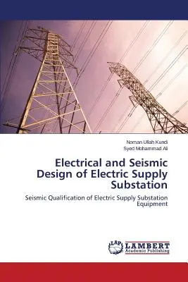 Elektromos ellátó alállomások elektromos és földrengésvédelmi tervezése - Electrical and Seismic Design of Electric Supply Substation