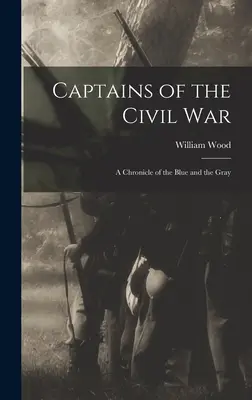 A polgárháború kapitányai: A kék és a szürke krónika - Captains of the Civil War: A Chronicle of the Blue and the Gray