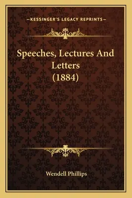 Beszédek, előadások és levelek (1884) - Speeches, Lectures And Letters (1884)