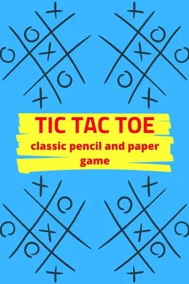 Tic Tac Toe klasszikus ceruza- és papírjáték: Tic Tacic Classic Tic Classic Classic játék Tevékenység könyv - Gyerekeknek és felnőtteknek - Újdonság témájú ajándékok - Utazási méret - Tic Tac Toe Classic Pencil And Paper Game: Game Activity Book - For Kids and Adults - Novelty Themed Gifts - Travel Size