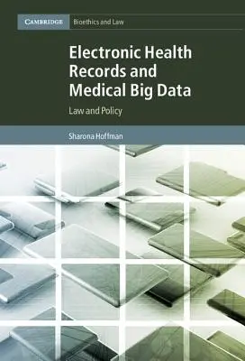 Elektronikus egészségügyi nyilvántartások és orvosi nagyméretű adatok: Jog és politika - Electronic Health Records and Medical Big Data: Law and Policy