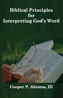 Bibliai alapelvek Isten Igéjének értelmezéséhez - Biblical Principles For Interpreting God's Word