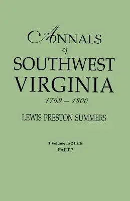 Délnyugat-Virginia évkönyvei, 1769-1800. Egy kötet két részben. 2. rész: Tartalmazza az 1. és 2. rész mutatóját. - Annals of Southwest Virginia, 1769-1800. One Volume in Two Parts. Part 2: Includes Index to Both Parts 1 & 2