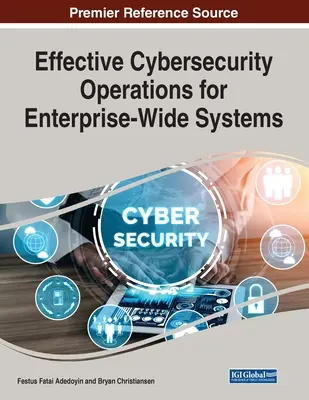 Hatékony kiberbiztonsági műveletek vállalati szintű rendszerekhez - Effective Cybersecurity Operations for Enterprise-Wide Systems