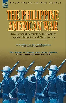 A Fülöp-szigeteki-amerikai háború: Két személyes beszámoló a Fülöp-szigeteki és a Moro erők elleni konfliktusról - The Philippine-American War: Two Personal Accounts of the Conflict Against Philippine and Moro Forces