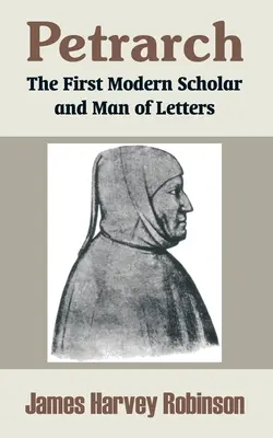 Petrarca: Az első modern tudós és irodalmár - Petrarch: The First Modern Scholar and Man of Letters