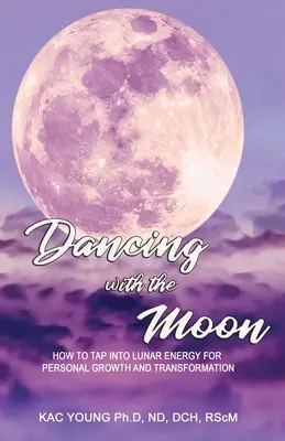 Tánc a Holddal: Hogyan használjuk ki a holdi energiát a személyes növekedés és átalakulás érdekében? - Dancing with the Moon: How to Tap Into Lunar Energy for Personal Growth and Transformation