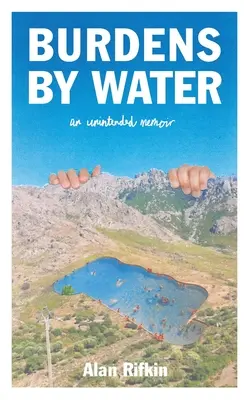 Burdens by Water: An Unintended Memoir