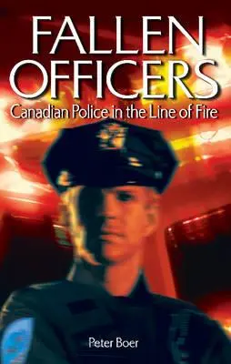 Elhunyt rendőrök - Kanadai rendőrök a tűzvonalban - Fallen Officers - Canadian Police in the Line of Fire