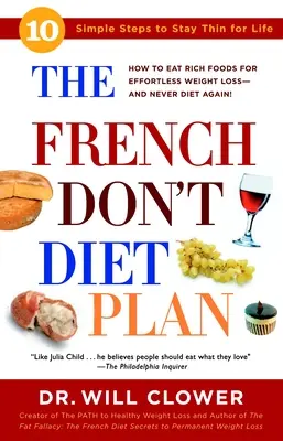 A franciák nem diétáznak terv: 10 egyszerű lépés, hogy egy életen át vékony maradj - The French Don't Diet Plan: 10 Simple Steps to Stay Thin for Life