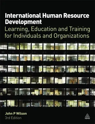 Nemzetközi humánerőforrás-fejlesztés: Tanulás, oktatás és képzés egyének és szervezetek számára - International Human Resource Development: Learning, Education and Training for Individuals and Organizations