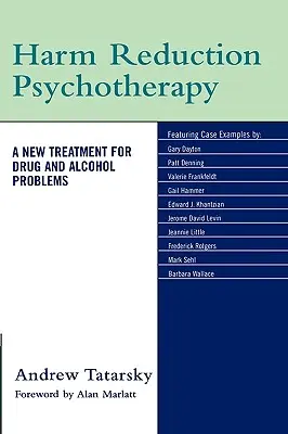 Az ártalomcsökkentő pszichoterápia: A kábítószer- és alkoholproblémák új kezelése - Harm Reduction Psychotherapy: A New Treatment for Drug and Alcohol Problems