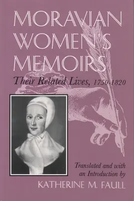 Morva nők emlékiratai: 1750-1820 - Moravian Women's Memoirs: Related Lives, 1750-1820