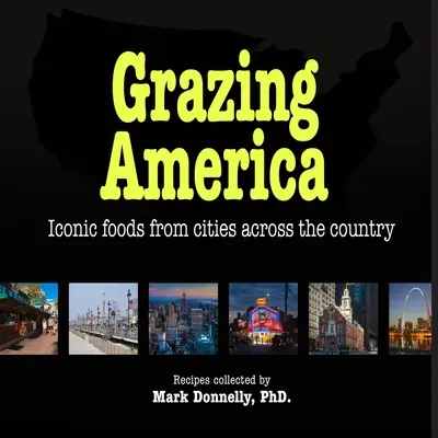 Grazing America: Ikonikus ételek az ország városaiból - Grazing America: Iconic foods from cities across the country