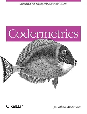 Codermetrics: Analitika a szoftvercsapatok fejlesztéséhez - Codermetrics: Analytics for Improving Software Teams