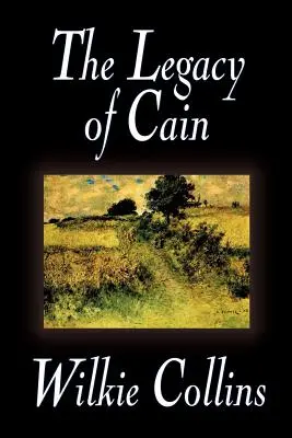 The Legacy of Cain by Wilkie Collins, Szépirodalom, Irodalmi, Fiction - The Legacy of Cain by Wilkie Collins, Fiction, Literary