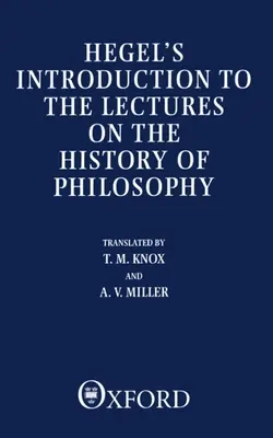 Hegel bevezetése a Filozófiatörténeti előadásokhoz - Hegel's Introduction to the Lectures on the History of Philosophy