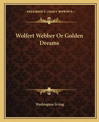 Wolfert Webber vagy az arany álmok - Wolfert Webber Or Golden Dreams