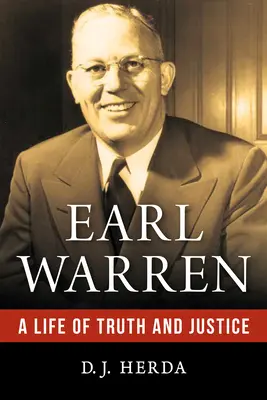 Earl Warren: Az igazság és az igazságosság élete - Earl Warren: A Life of Truth and Justice