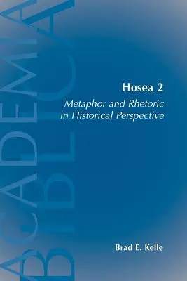 Hóseás 2: Metafora és retorika történelmi perspektívában - Hosea 2: Metaphor and Rhetoric in Historical Perspective