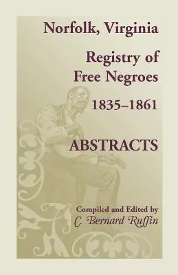 Norfolk, Virginia szabad négerek nyilvántartása, 1835-1861, kivonatos adatok - Norfolk, Virginia Registry of Free Negroes, 1835-1861, Abstracts