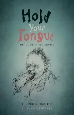 Tartsd a nyelved: és más furcsa történetek - Hold Your Tongue: and other weird stories