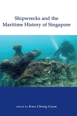 Hajóroncsok és Szingapúr tengeri története - Shipwrecks and the Maritime History of Singapore