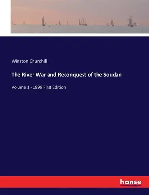 A folyami háború és a Szudán visszafoglalása: kötet - 1899 Első kiadás - The River War and Reconquest of the Soudan: Volume 1 - 1899 First Edition