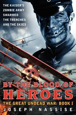 Hősök vérénél: A nagy élőhalott háború: I. könyv - By the Blood of Heroes: The Great Undead War: Book I