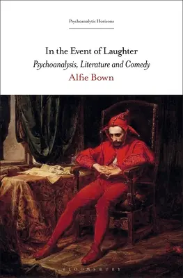 A nevetés eseménye: Pszichoanalízis, irodalom és komédia - In the Event of Laughter: Psychoanalysis, Literature and Comedy