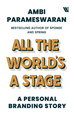 Az egész világ egy színpad: A Personal Branding Story - All The World's A Stage: A Personal Branding Story