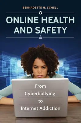 Online egészség és biztonság: Az internetes zaklatástól az internetfüggőségig - Online Health and Safety: From Cyberbullying to Internet Addiction