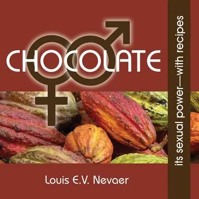 Csokoládé: Szexuális ereje, receptekkel - Chocolate: Its Sexual Power, with Recipes