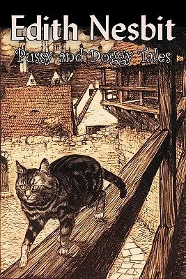 Pussy and Doggy Tales by Edith Nesbit, Science Fiction, Kaland, Fantasy & Magic, Fairy Tales, Folk Tales, Legendák és mitológia - Pussy and Doggy Tales by Edith Nesbit, Science Fiction, Adventure, Fantasy & Magic, Fairy Tales, Folk Tales, Legends & Mythology