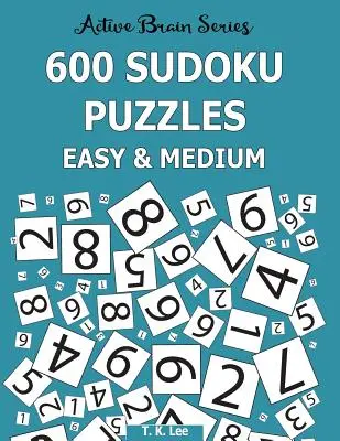 600 Sudoku rejtvény, könnyű és közepes: Aktív Agy sorozat 6. könyv - 600 Sudoku Puzzles, Easy and Medium: Active Brain Series Book 6