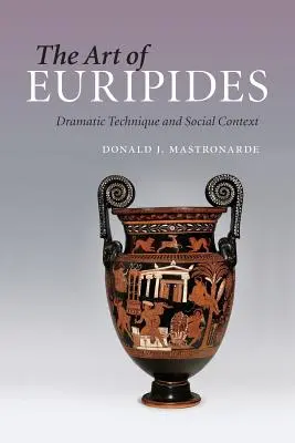 Euripidész művészete: Dramaturgiai technika és társadalmi kontextus - The Art of Euripides: Dramatic Technique and Social Context