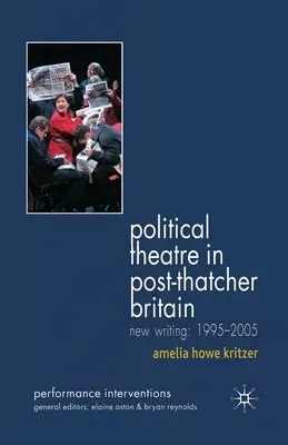 Politikai színház a Thatcher utáni Nagy-Britanniában: Új írások, 1995-2005 - Political Theatre in Post-Thatcher Britain: New Writing, 1995-2005