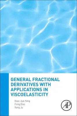 Általános tört deriváltak és alkalmazásuk a viszkoelaszticitásban - General Fractional Derivatives with Applications in Viscoelasticity