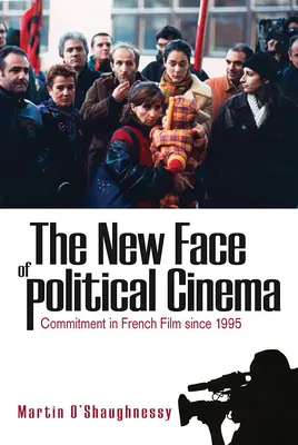 A politikai mozi új arca: Elkötelezettség a francia filmben 1995 óta - The New Face of Political Cinema: Commitment in French Film Since 1995