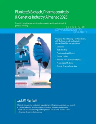 Plunkett's Biotech, Pharmaceuticals & Genetics Industry Almanac 2023: Biotech, Pharmaceuticals & Genetics Industry Market Research, Statistics, Trends (Biotechnológiai, gyógyszeripari és genetikai iparági piackutatás, statisztikák, trendek) - Plunkett's Biotech, Pharmaceuticals & Genetics Industry Almanac 2023: Biotech, Pharmaceuticals & Genetics Industry Market Research, Statistics, Trends